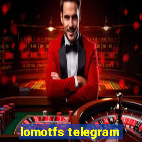 lomotfs telegram